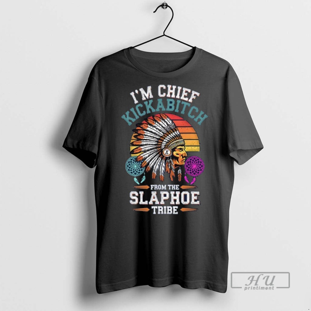 Trending Native Americans Im Chief Kickabitch From - Adult & Kids T-Shirts, Sweatshirts & Hoodies apparel design preview 1