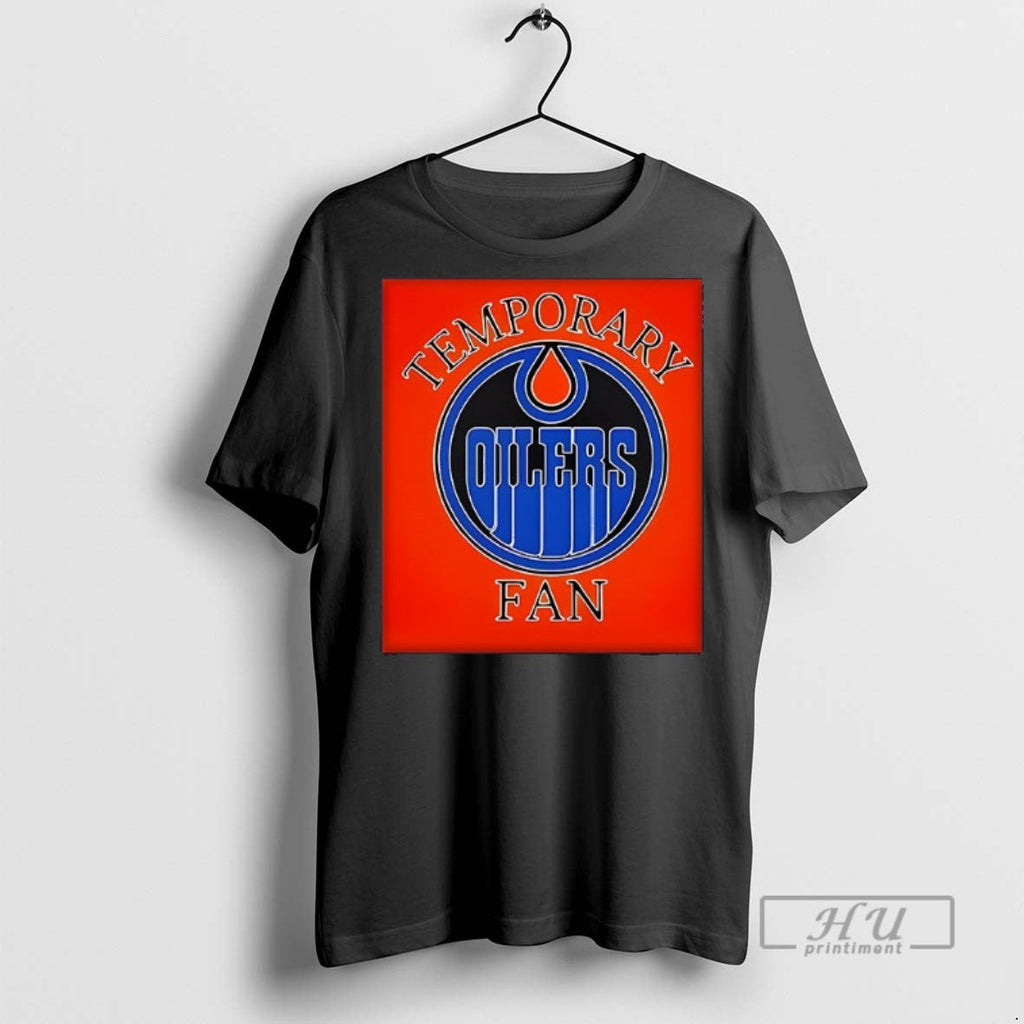 Trending Nhl Edmonton Oilers Temporary Fan - Adult & Kids T-Shirts, Sweatshirts & Hoodies apparel design preview 1