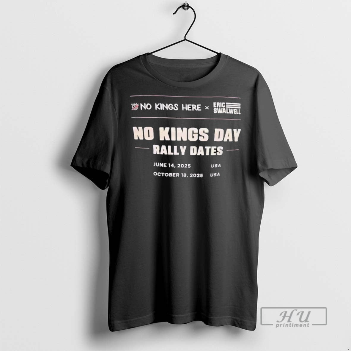 Trending No Kings Day Rally Dates Here X Eric - Adult & Kids T-Shirts, Sweatshirts & Hoodies apparel design preview 1