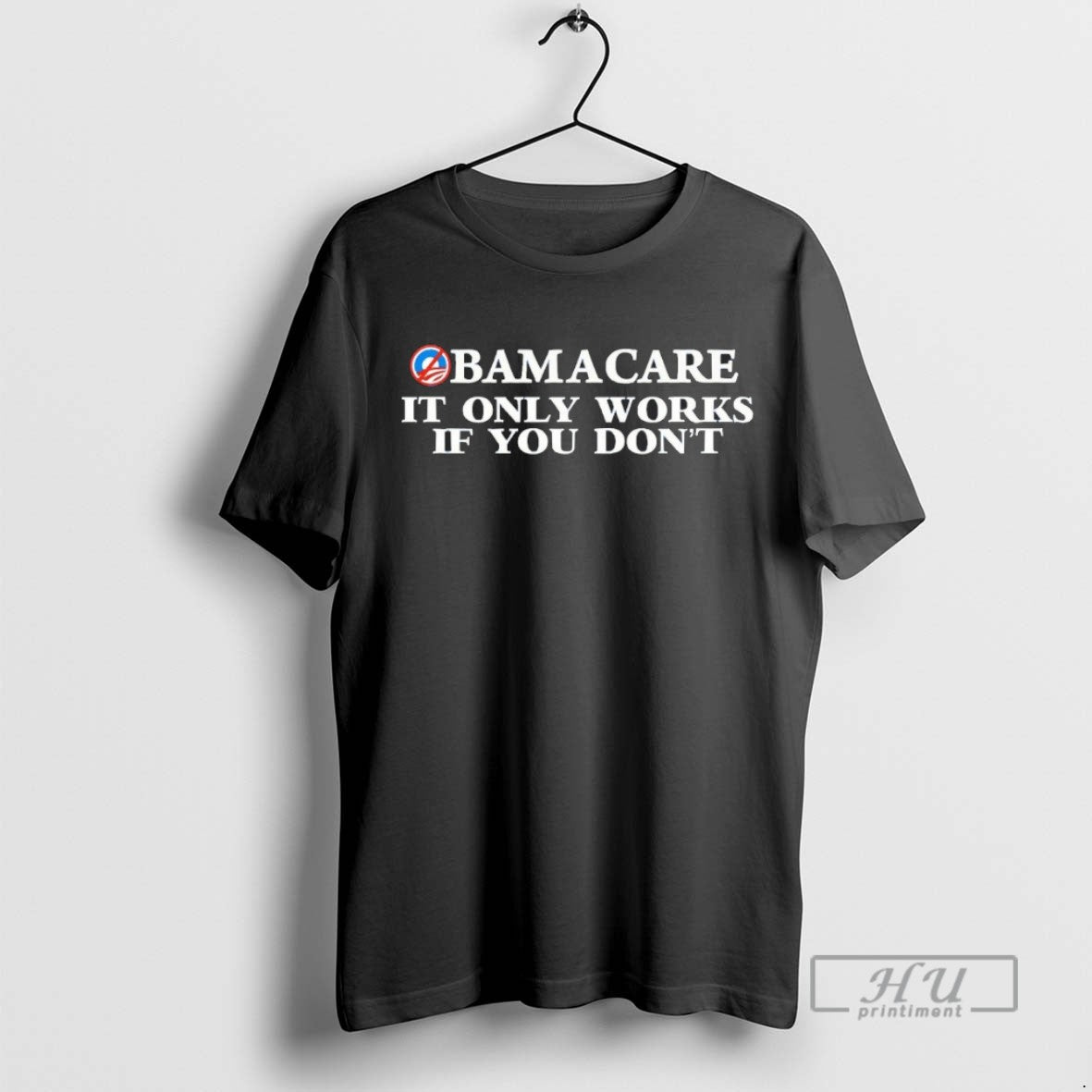 Trending Obamacare It Only Works If You Dont - Adult & Kids T-Shirts, Sweatshirts & Hoodies apparel design preview 1