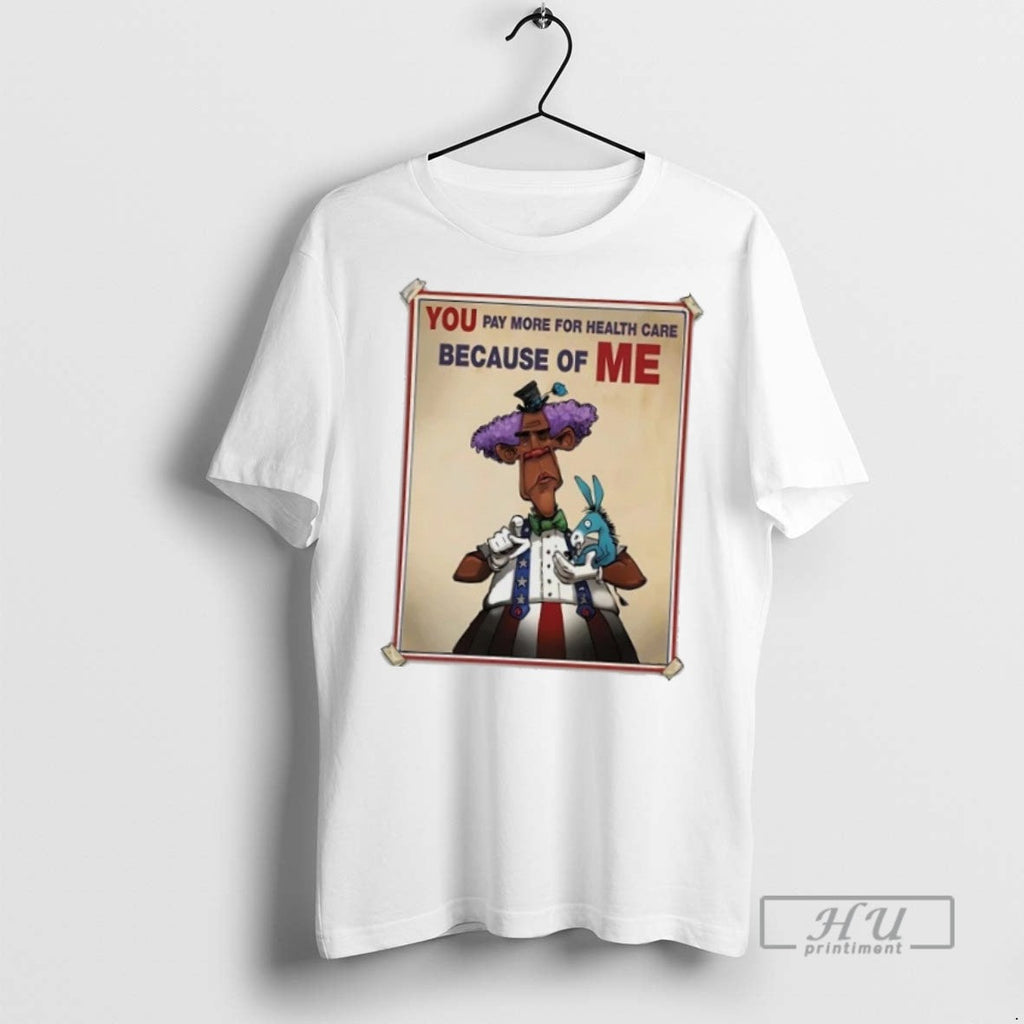 Trending Obamacare You Pay More For Health Care - Adult & Kids T-Shirts, Sweatshirts & Hoodies apparel design preview 1