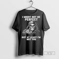 Trending Official Grim Reaper I Might Not Be Perfect - Adult & Kids T-Shirts, Sweatshirts & Hoodies apparel design preview 1