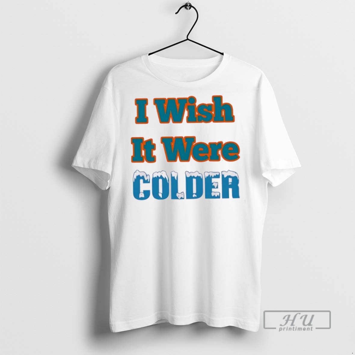 Trending Official I Wish It Were Colder - Adult & Kids T-Shirts, Sweatshirts & Hoodies apparel design preview 1