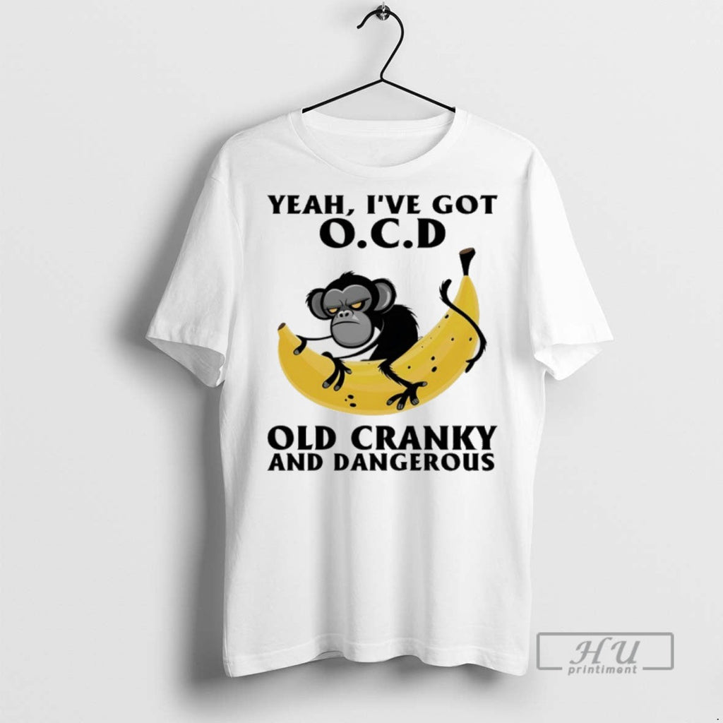 Trending Official Monkey Banana Yeah Ive Got Ocd Old - Adult & Kids T-Shirts, Sweatshirts & Hoodies apparel design preview 1