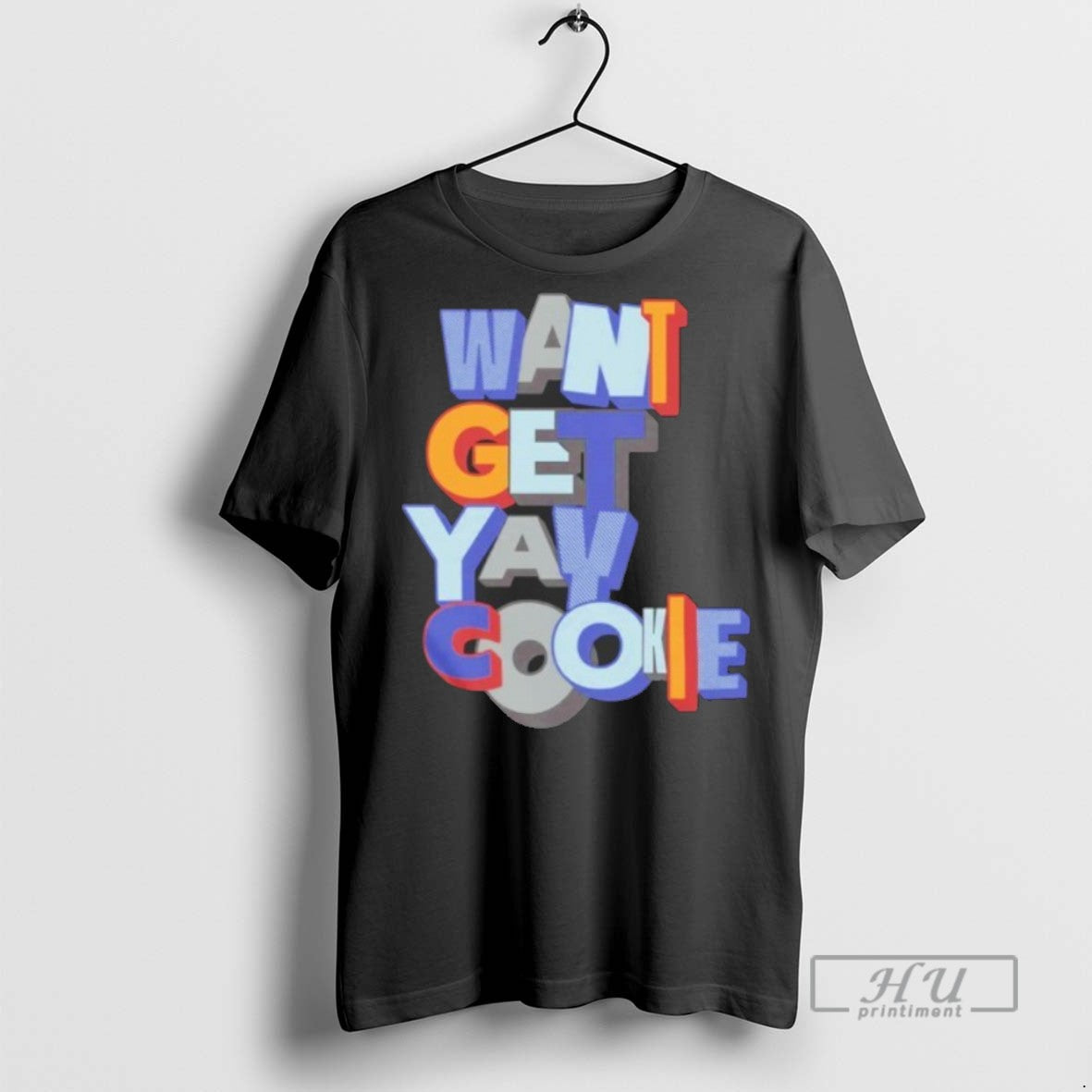 Trending Official Want Yay Get Cookie - Adult & Kids T-Shirts, Sweatshirts & Hoodies apparel design preview 1