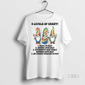 Trending Officials Gnome 4 Levels Of Crazy Talks To - Adult & Kids T-Shirts, Sweatshirts & Hoodies apparel design preview 1