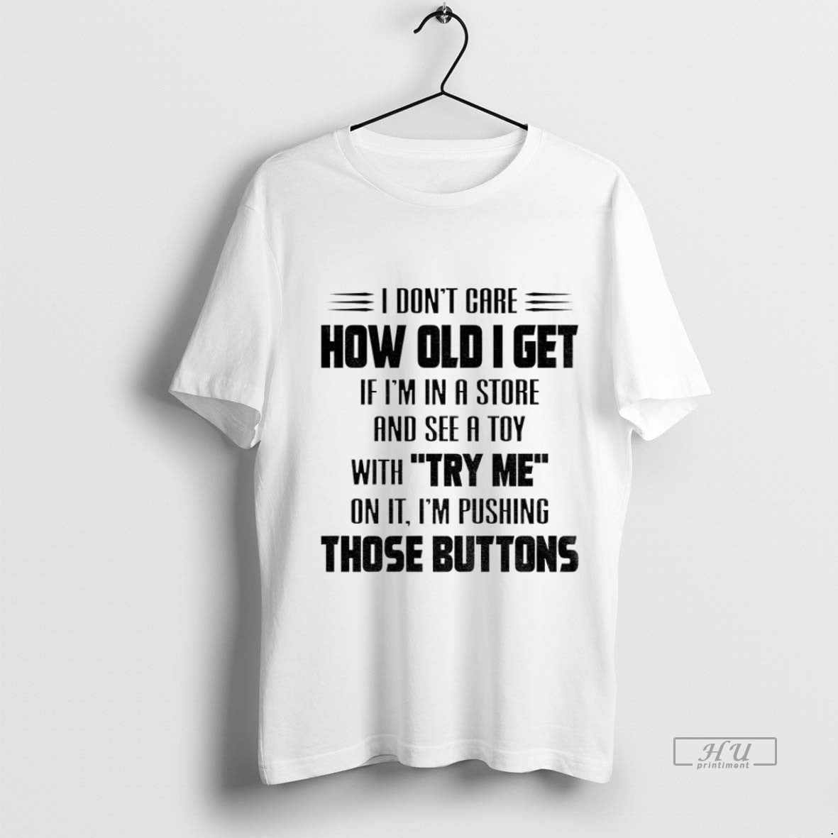Trending Officials I Dont Care How Old Get If Im In A - Adult & Kids T-Shirts, Sweatshirts & Hoodies apparel design preview 1