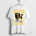 Trending Officials Stay Weird Skeleton Be Yourself - Adult & Kids T-Shirts, Sweatshirts & Hoodies apparel design preview 1