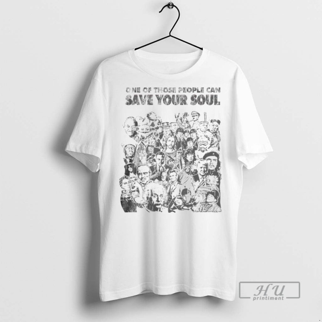Trending One Of Those People Can Save Your Soul - Adult & Kids T-Shirts, Sweatshirts & Hoodies apparel design preview 1