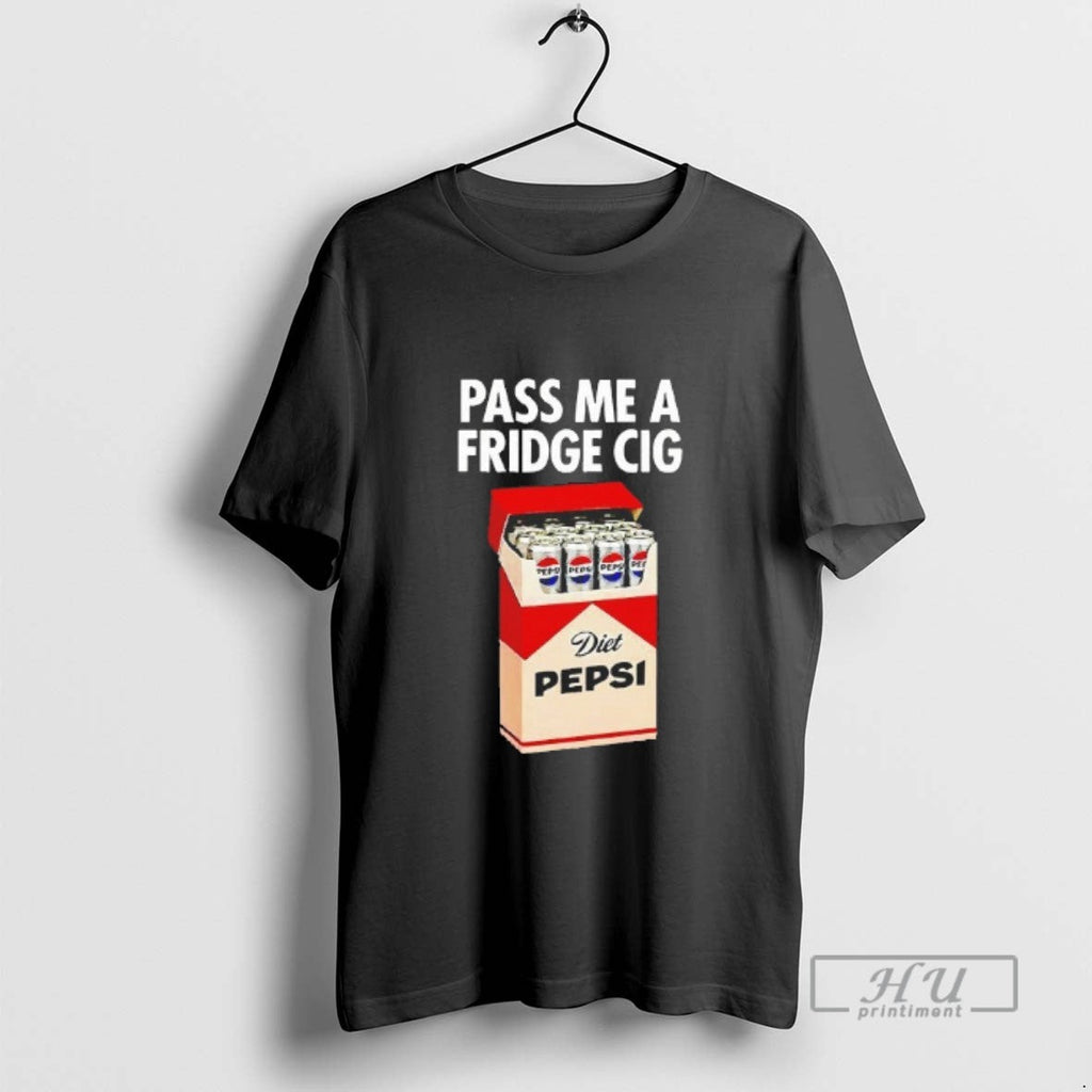 Trending Pass Me A Fridge Cig Diet Pepsi Blackshirt - Adult & Kids T-Shirts, Sweatshirts & Hoodies apparel design preview 1