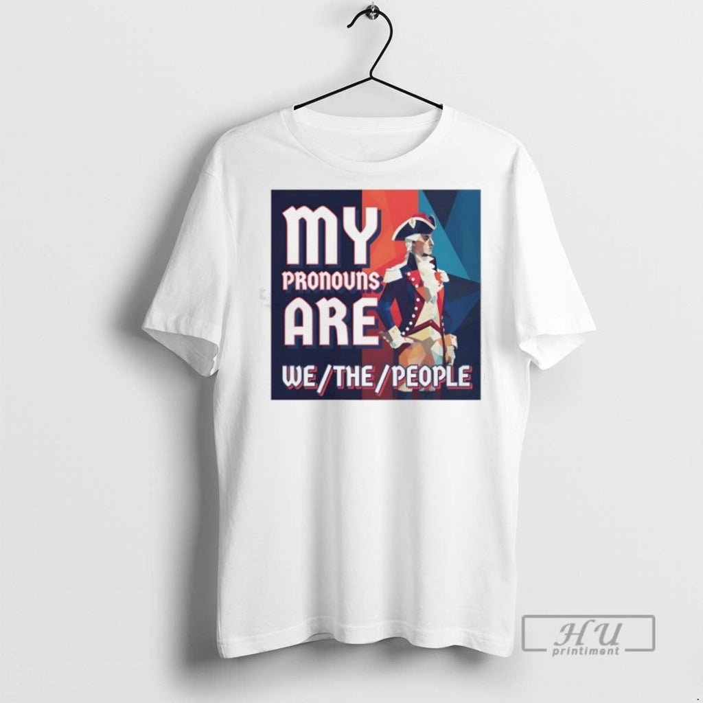 Trending Patriot My Pronouns Are We The People - Adult & Kids T-Shirts, Sweatshirts & Hoodies apparel design preview 1