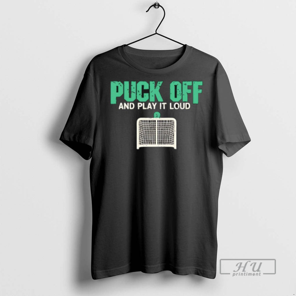 Trending Puck Off And Play It Loud - Adult & Kids T-Shirts, Sweatshirts & Hoodies apparel design preview 1