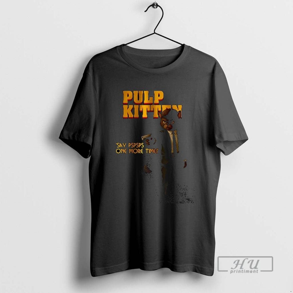 Trending Pulp Kitten Boss Say Pspsps One More Time - Adult & Kids T-Shirts, Sweatshirts & Hoodies apparel design preview 1