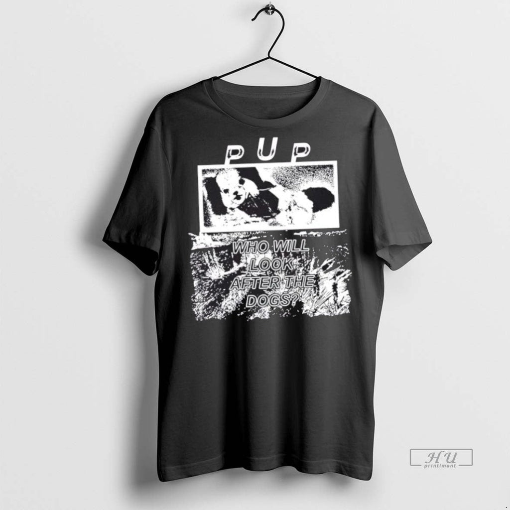 Trending Pup Who Will Look After The Dogs Graphic - Adult & Kids T-Shirts, Sweatshirts & Hoodies apparel design preview 1