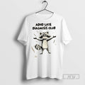 Trending Raccoon Adhd Late Diagnosis Club Graphic - Adult & Kids T-Shirts, Sweatshirts & Hoodies apparel design preview 1