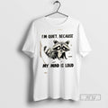 Trending Raccoon Im Quiet Because My Mind Is Loud - Adult & Kids T-Shirts, Sweatshirts & Hoodies apparel design preview 1