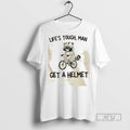 Trending Raccoon Bicycle Lifes Tough Man Get A Helmet - Adult & Kids T-Shirts, Sweatshirts & Hoodies apparel design preview 1