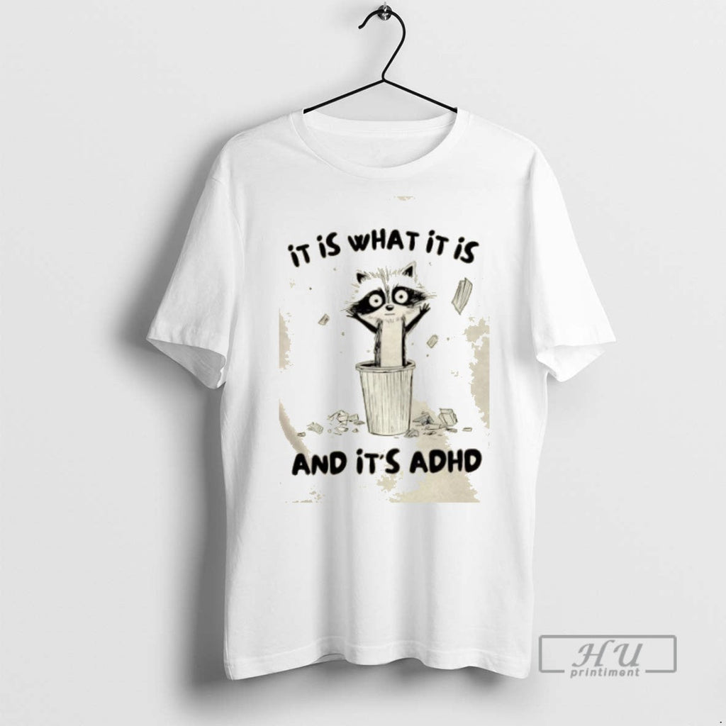 Trending Raccoon It Is What And Its Adhd Graphic - Adult & Kids T-Shirts, Sweatshirts & Hoodies apparel design preview 1
