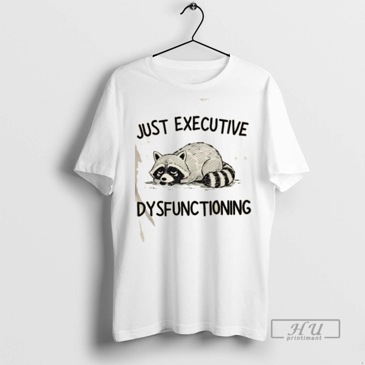 Trending Raccoon Just Executive Dysfunctioning - Adult & Kids T-Shirts, Sweatshirts & Hoodies apparel design preview 1