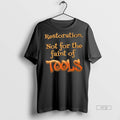 Trending Restoration Not For The Faint Of Tools - Adult & Kids T-Shirts, Sweatshirts & Hoodies apparel design preview 1