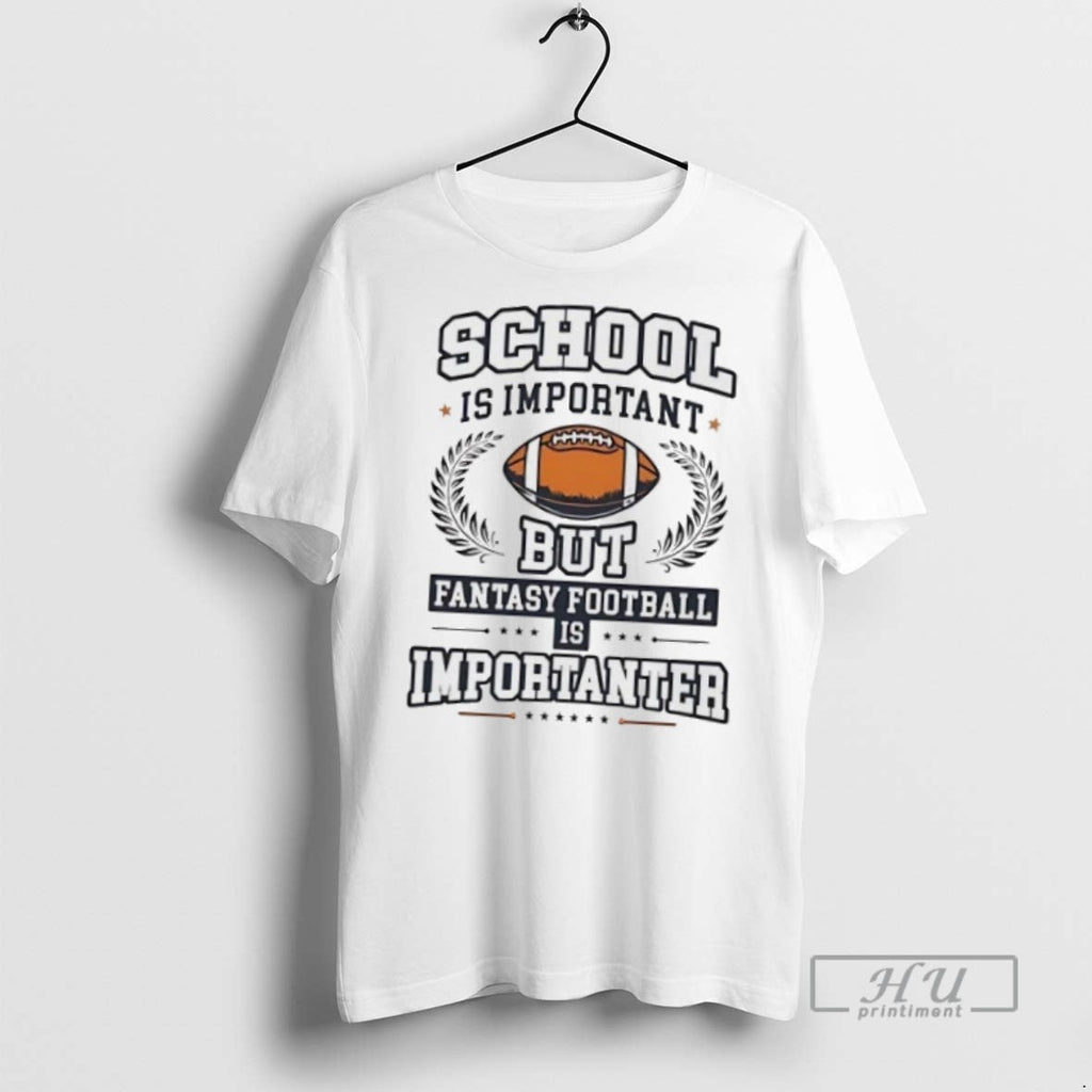 Trending School Is Important But Fantasy Football - Adult & Kids T-Shirts, Sweatshirts & Hoodies apparel design preview 1