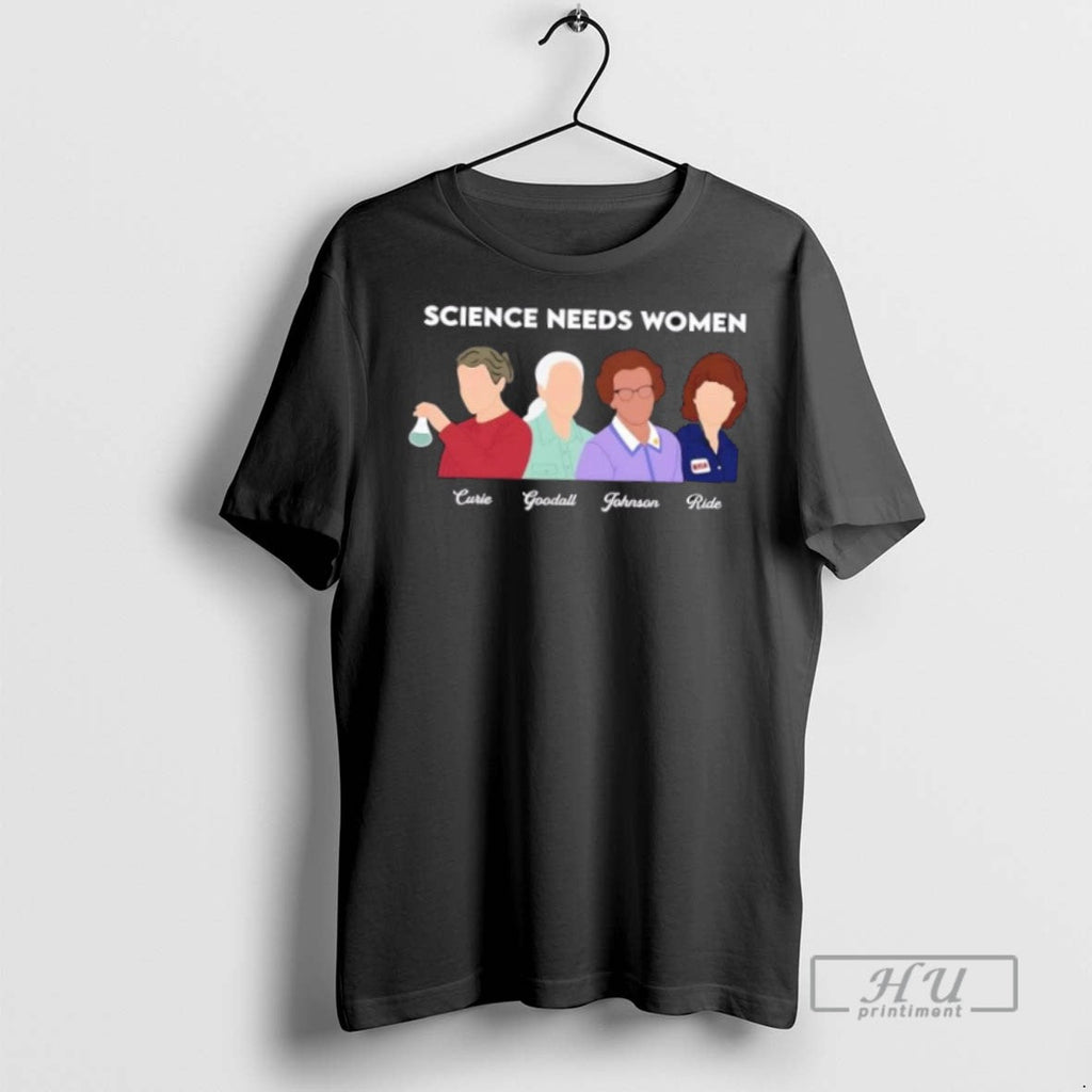 Trending Science Needs Women Curie Goodall Johnson - Adult & Kids T-Shirts, Sweatshirts & Hoodies apparel design preview 1