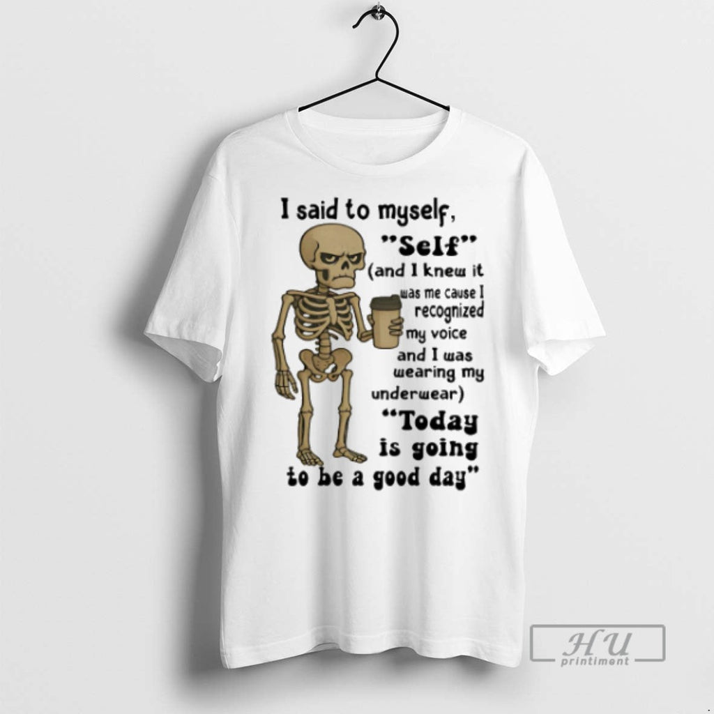 Trending Skeleton I Said To Myself Self And Knew It - Adult & Kids T-Shirts, Sweatshirts & Hoodies apparel design preview 1