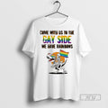 Trending Skeleton Come With Us To The Gay Side We - Adult & Kids T-Shirts, Sweatshirts & Hoodies apparel design preview 1