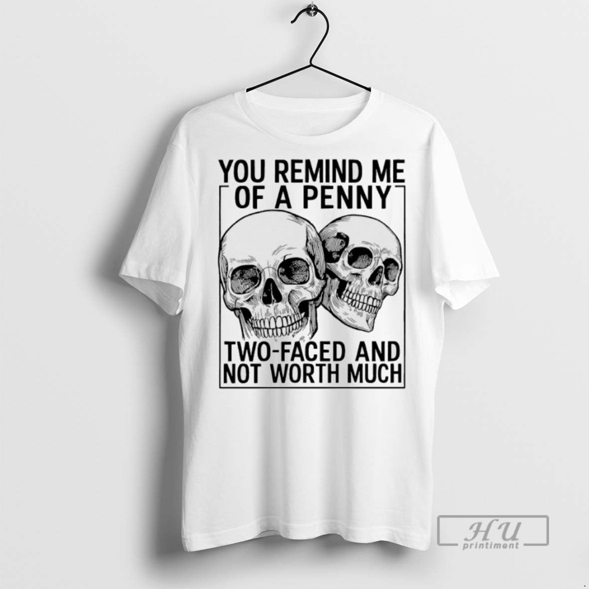 Trending Skull You Remind Me Of A Penny Two Faced And - Adult & Kids T-Shirts, Sweatshirts & Hoodies apparel design preview 1