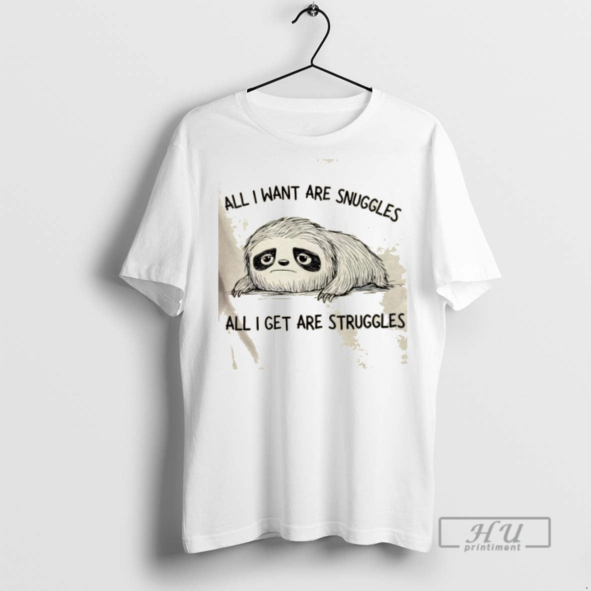 Trending Sloth All I Want Are Snuggles Get Struggles - Adult & Kids T-Shirts, Sweatshirts & Hoodies apparel design preview 1