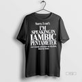 Trending Sorry I Cant Im Speaking In Iambic - Adult & Kids T-Shirts, Sweatshirts & Hoodies apparel design preview 1
