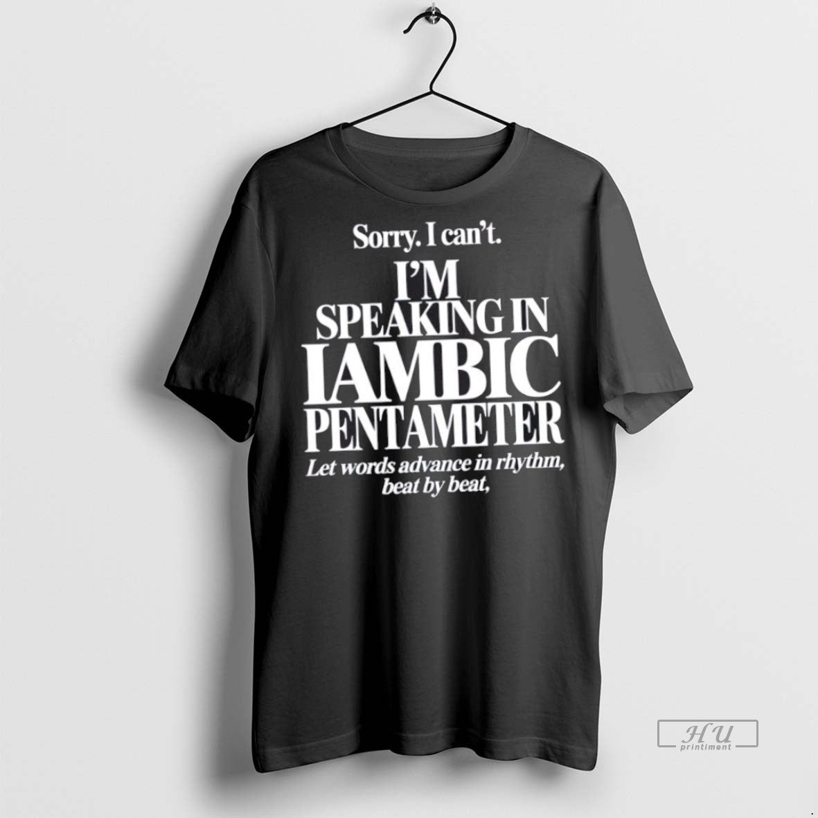 Trending Sorry I Cant Im Speaking In Iambic - Adult & Kids T-Shirts, Sweatshirts & Hoodies apparel design preview 1