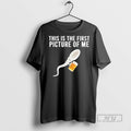 Trending Sperm Beer This Is The First Picture Of Me - Adult & Kids T-Shirts, Sweatshirts & Hoodies apparel design preview 1