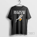 Trending Sperm Beer This Is The First Picture Of Me - Adult & Kids T-Shirts, Sweatshirts & Hoodies apparel design preview 1