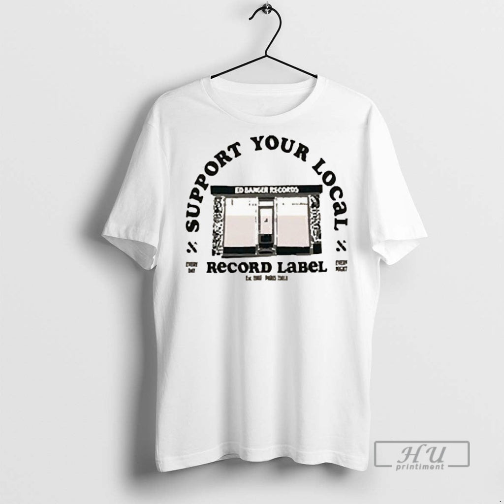 Trending Support Your Local Record Label - Adult & Kids T-Shirts, Sweatshirts & Hoodies apparel design preview 1