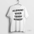 Trending Support Your Trans Homies Sweater - Adult & Kids T-Shirts, Sweatshirts & Hoodies apparel design preview 1