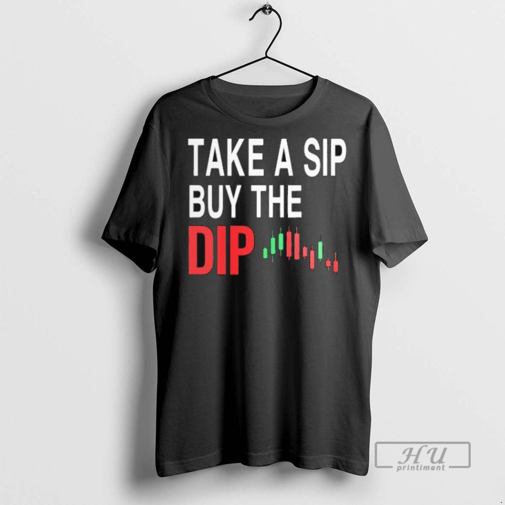 Trending Take A Sip Buy The Dip - Adult & Kids T-Shirts, Sweatshirts & Hoodies apparel design preview 1