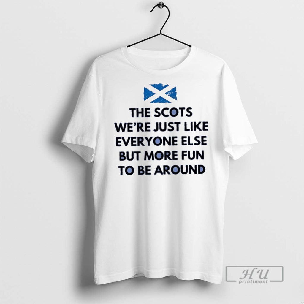 Trending The Scots Were Just Like Everyone Else But - Adult & Kids T-Shirts, Sweatshirts & Hoodies apparel design preview 1