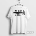 Trending This Is Not A Drill - Adult & Kids T-Shirts, Sweatshirts & Hoodies apparel design preview 1