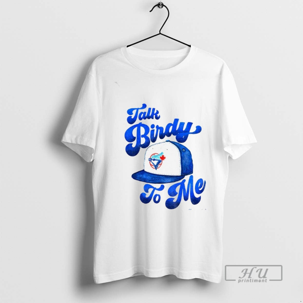 Trending Toronto Blue Jays Hat Talk Birdy To Me Mlb - Adult & Kids T-Shirts, Sweatshirts & Hoodies apparel design preview 1