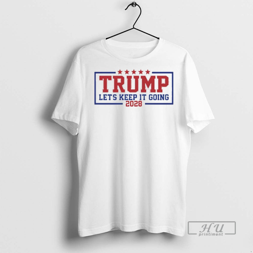 Trending Trump Lets Keep It Going 2028 - Adult & Kids T-Shirts, Sweatshirts & Hoodies apparel design preview 1