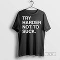 Trending Try Harder Not To Suck Chicago Cubs - Adult & Kids T-Shirts, Sweatshirts & Hoodies apparel design preview 1