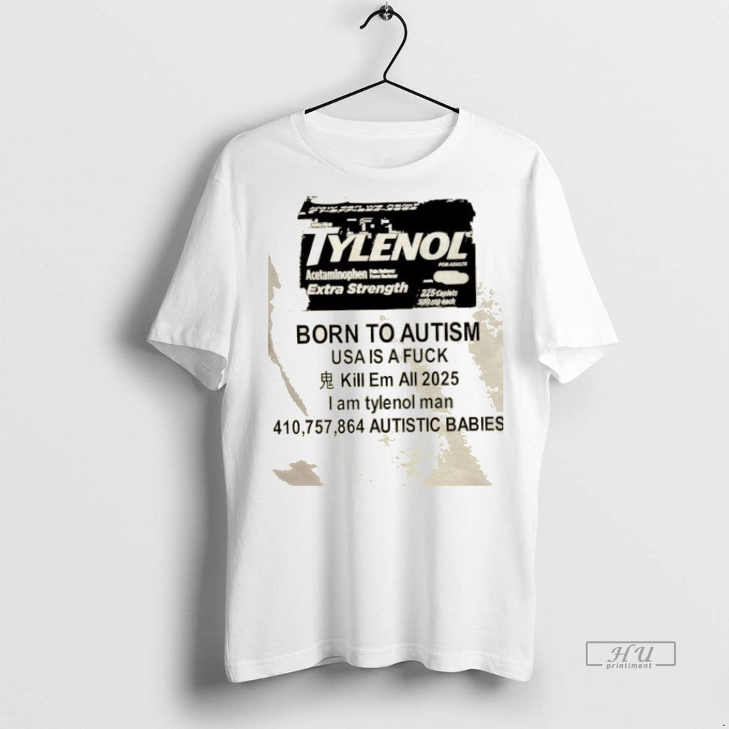 Trending Tylenol Born To Autism Usa Is A Fuck Kill Em - Adult & Kids T-Shirts, Sweatshirts & Hoodies apparel design preview 1