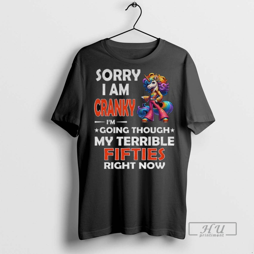 Trending Unicorn Sorry I Am Cranky Im Going Through - Adult & Kids T-Shirts, Sweatshirts & Hoodies apparel design preview 1