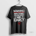 Trending Warning May Start Talking About Mr Darcy - Adult & Kids T-Shirts, Sweatshirts & Hoodies apparel design preview 1