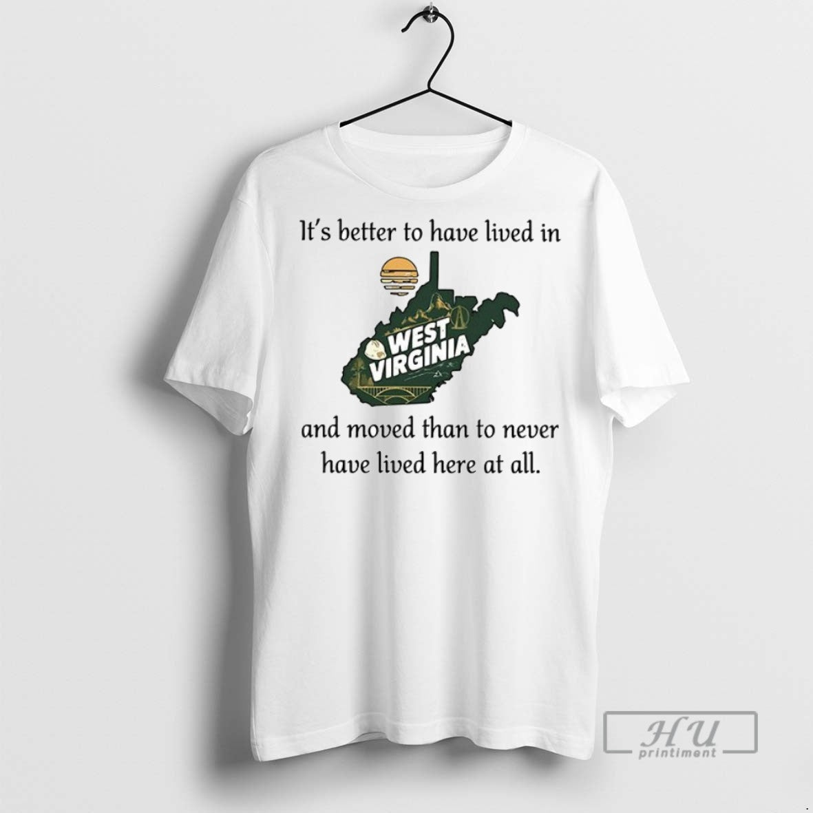 Trending West Virginia Its Better To Have Lived In - Adult & Kids T-Shirts, Sweatshirts & Hoodies apparel design preview 1