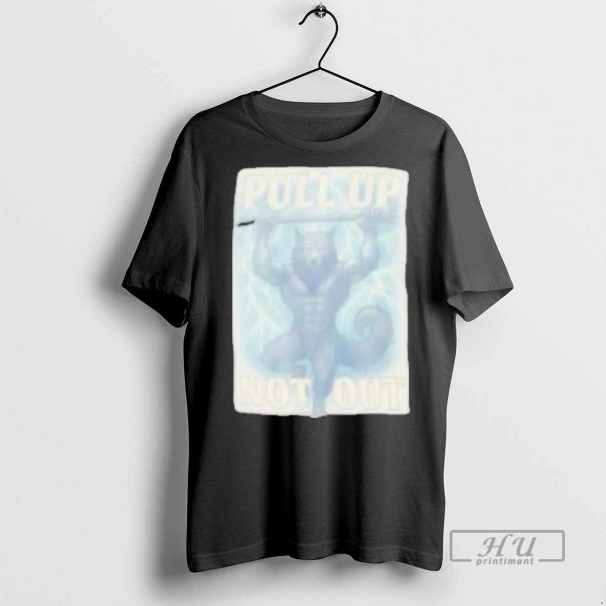 Trending Wolf Pull Up Not Out - Adult & Kids T-Shirts, Sweatshirts & Hoodies apparel design preview 1