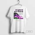 Trending Women Are Born Not Some Bloke With A Form - Adult & Kids T-Shirts, Sweatshirts & Hoodies apparel design preview 1