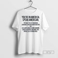 Trending Youre In America Speak American Try One Of - Adult & Kids T-Shirts, Sweatshirts & Hoodies apparel design preview 1