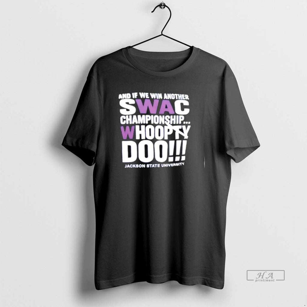 Trendy And If We Win Another Swac Championship - Adult & Kids T-Shirts, Sweatshirts & Hoodies apparel design preview 1